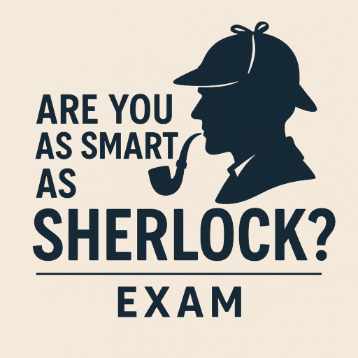Are You as Smart as Sherlock? Exam